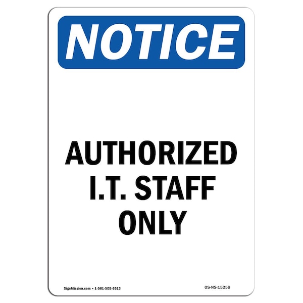 Safety Sign, OSHA Notice, 18" Height, NOTICE Authorized I.T. Staff Only Sign, Portrait